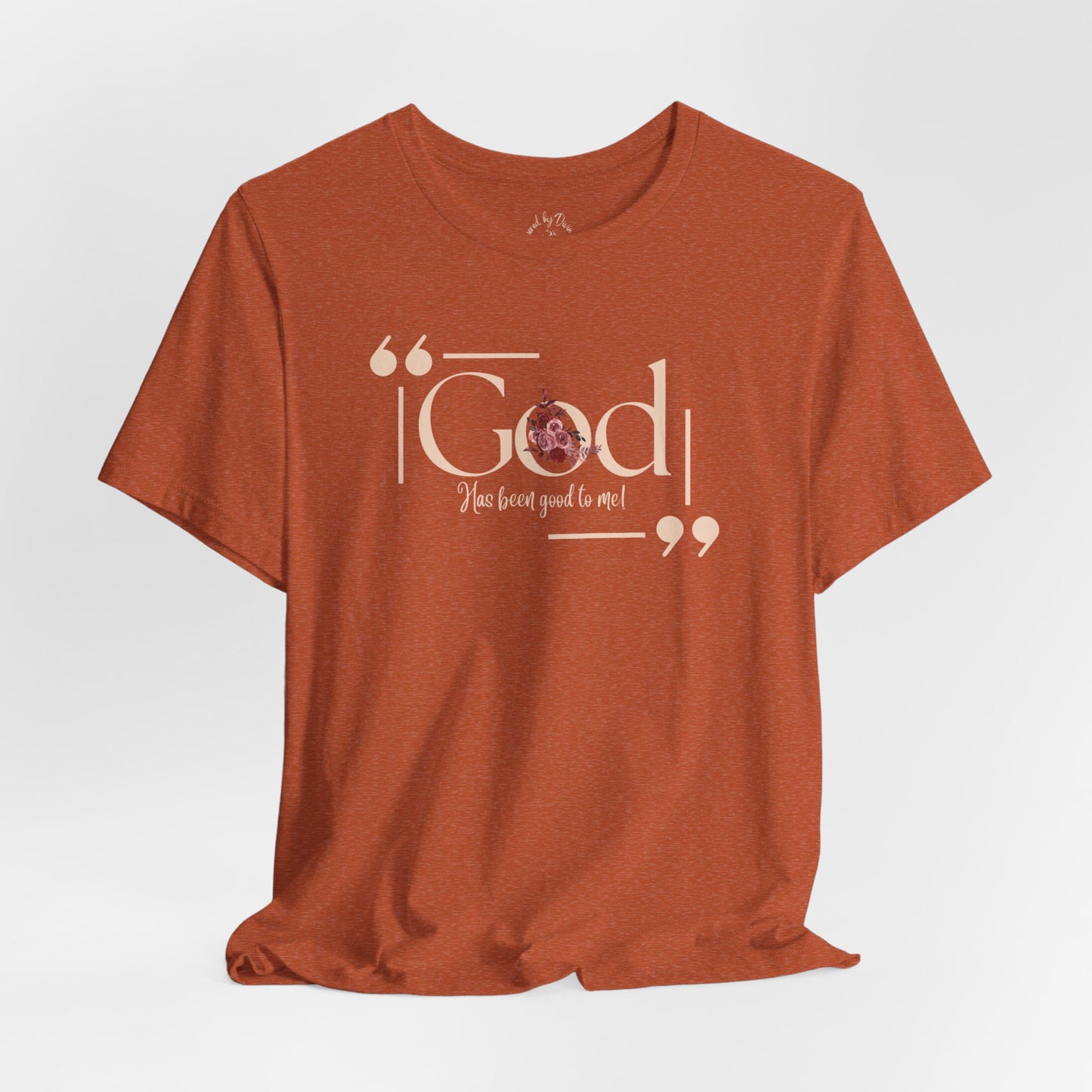 Oasis Creations God Has Been Good To Me Short Sleeve Tee