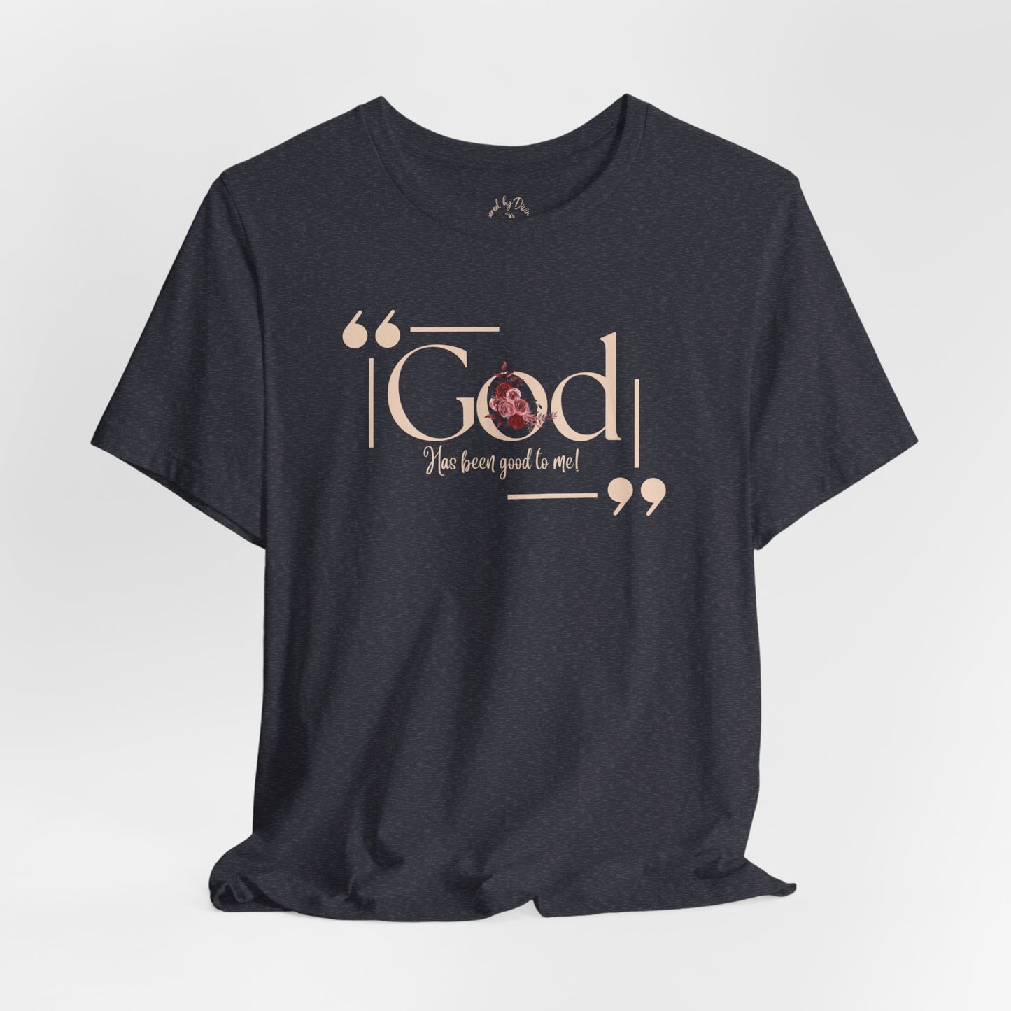 Oasis Creations God Has Been Good To Me Short Sleeve Tee