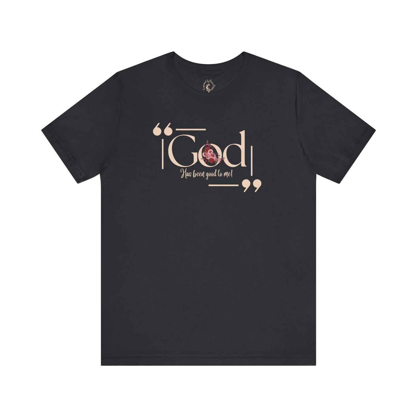 Oasis Creations God Has Been Good To Me Short Sleeve Tee